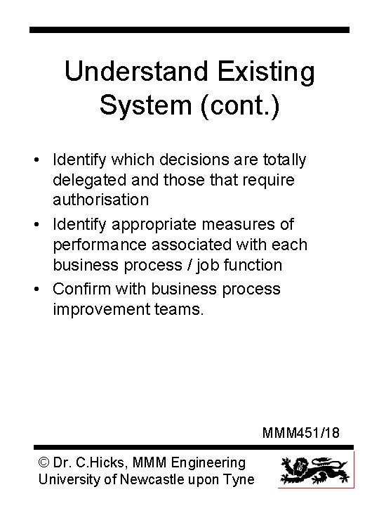 Understand Existing System (cont. ) • Identify which decisions are totally delegated and those