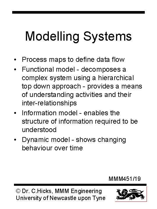 Modelling Systems • Process maps to define data flow • Functional model - decomposes