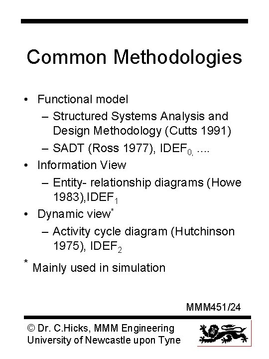 Common Methodologies • Functional model – Structured Systems Analysis and Design Methodology (Cutts 1991)