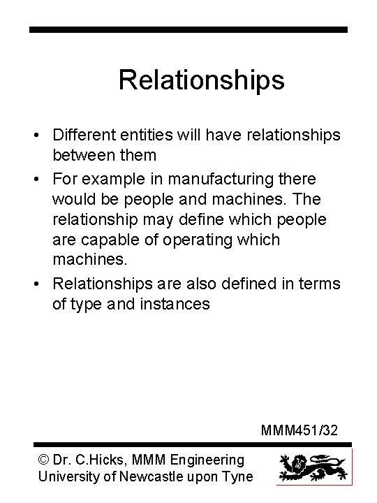 Relationships • Different entities will have relationships between them • For example in manufacturing