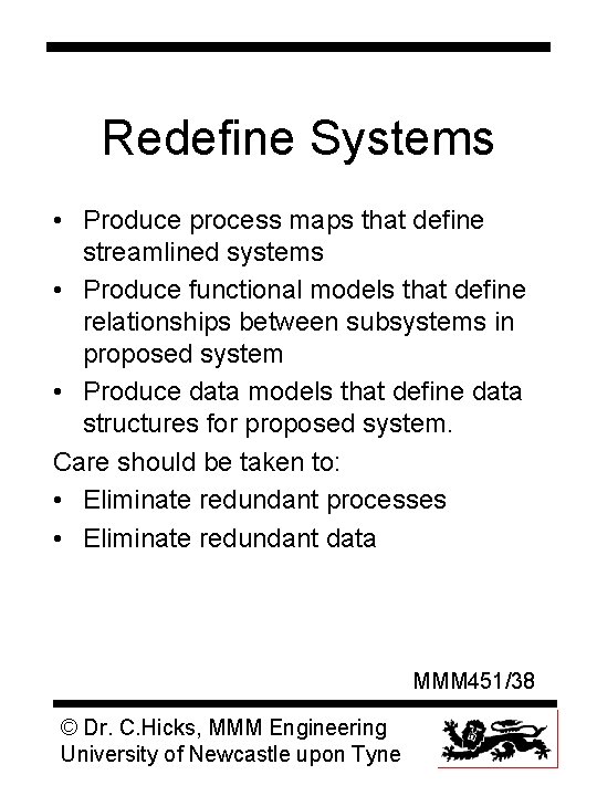 Redefine Systems • Produce process maps that define streamlined systems • Produce functional models