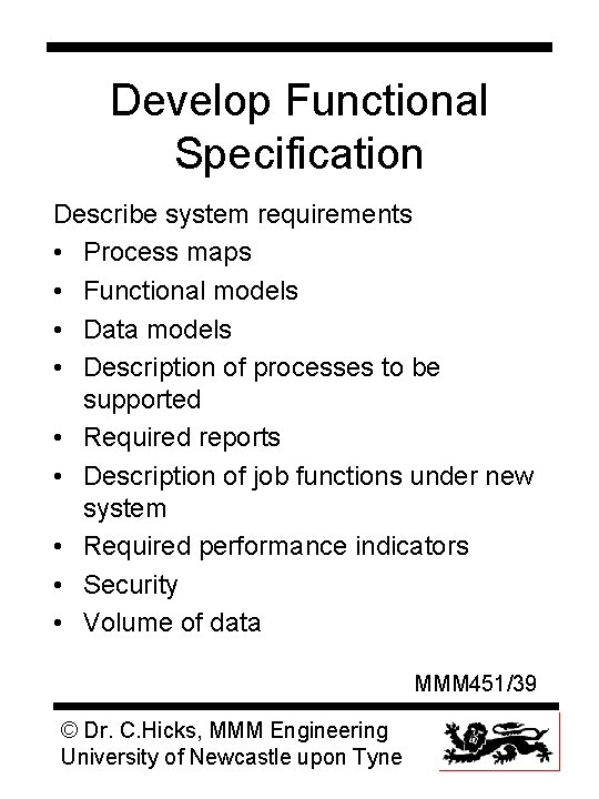 Develop Functional Specification Describe system requirements • Process maps • Functional models • Data