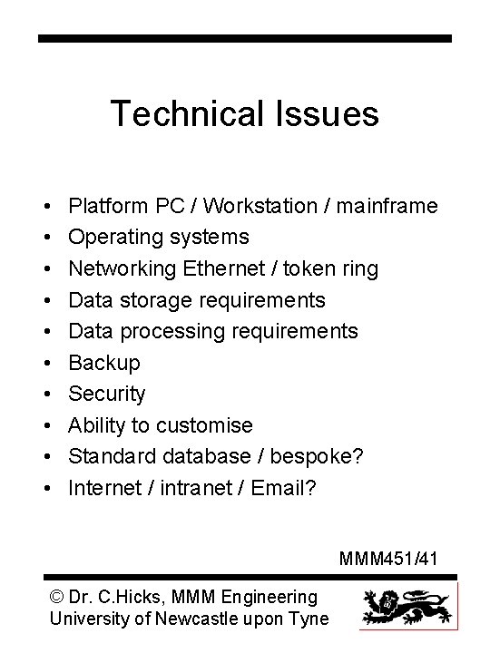 Technical Issues • • • Platform PC / Workstation / mainframe Operating systems Networking