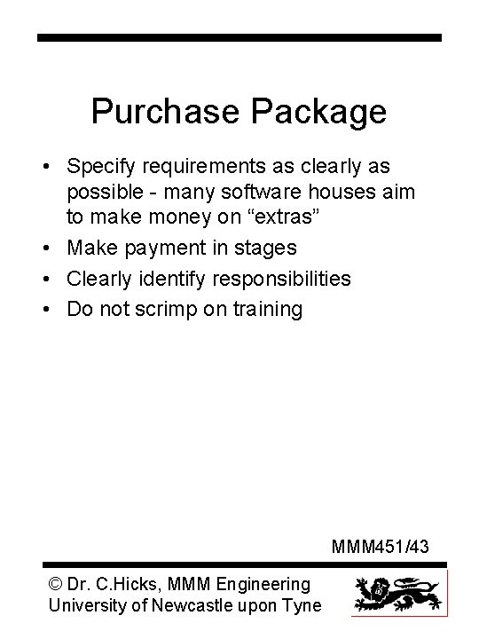 Purchase Package • Specify requirements as clearly as possible - many software houses aim