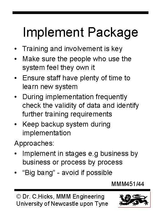 Implement Package • Training and involvement is key • Make sure the people who