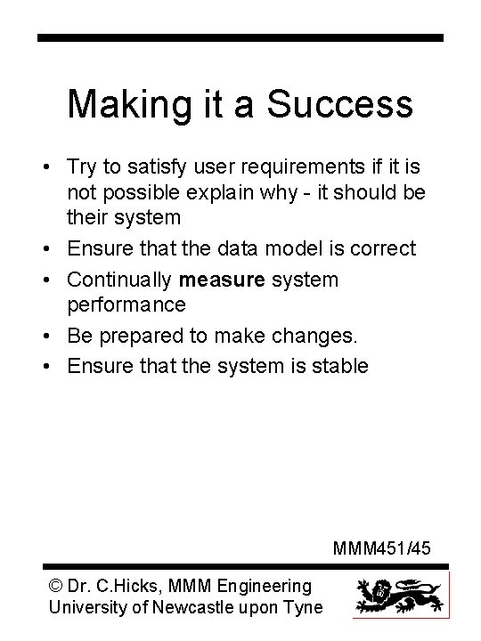 Making it a Success • Try to satisfy user requirements if it is not