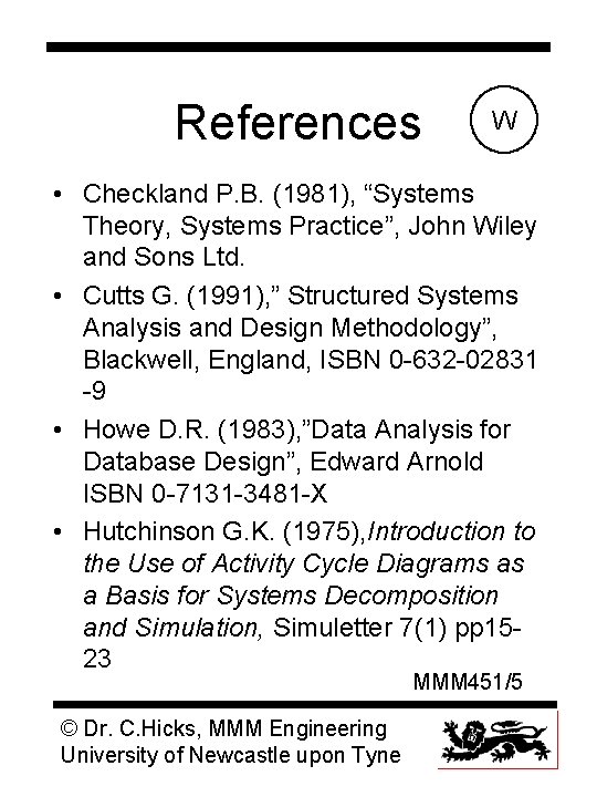 References W • Checkland P. B. (1981), “Systems Theory, Systems Practice”, John Wiley and