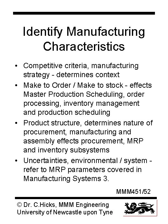 Identify Manufacturing Characteristics • Competitive criteria, manufacturing strategy - determines context • Make to
