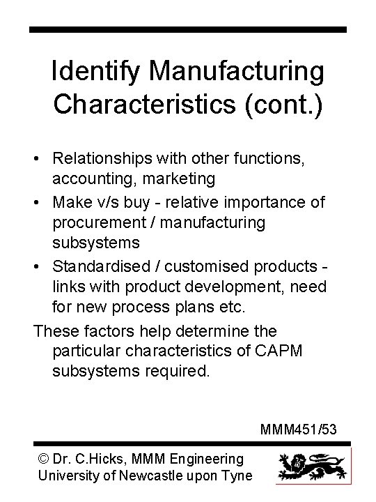 Identify Manufacturing Characteristics (cont. ) • Relationships with other functions, accounting, marketing • Make