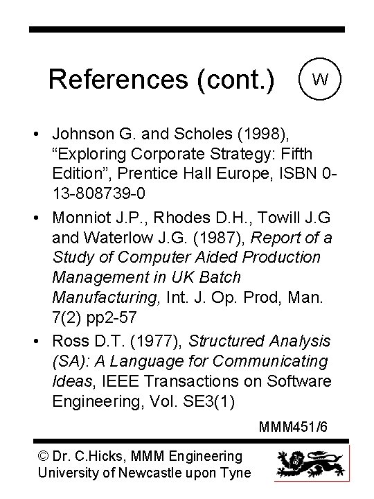 References (cont. ) W • Johnson G. and Scholes (1998), “Exploring Corporate Strategy: Fifth