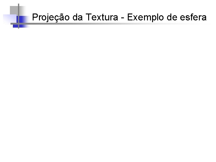 Projeção da Textura - Exemplo de esfera 