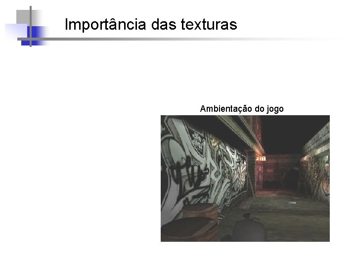 Importância das texturas Ambientação do jogo 