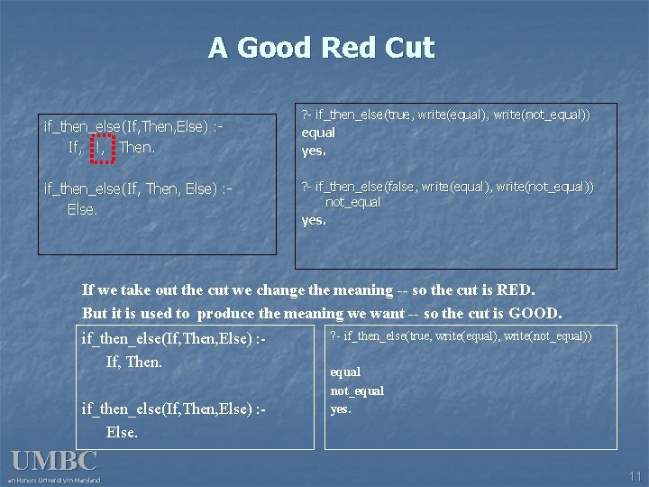 A Good Red Cut if_then_else(If, Then, Else) : If, !, Then. ? - if_then_else(true,