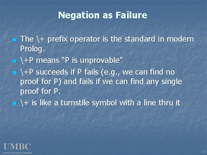 Negation as Failure n n The + prefix operator is the standard in modern