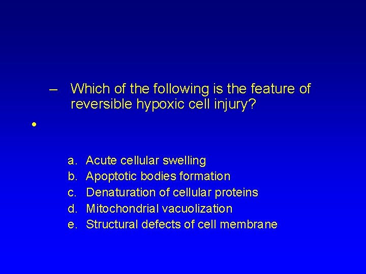 – Which of the following is the feature of reversible hypoxic cell injury? •