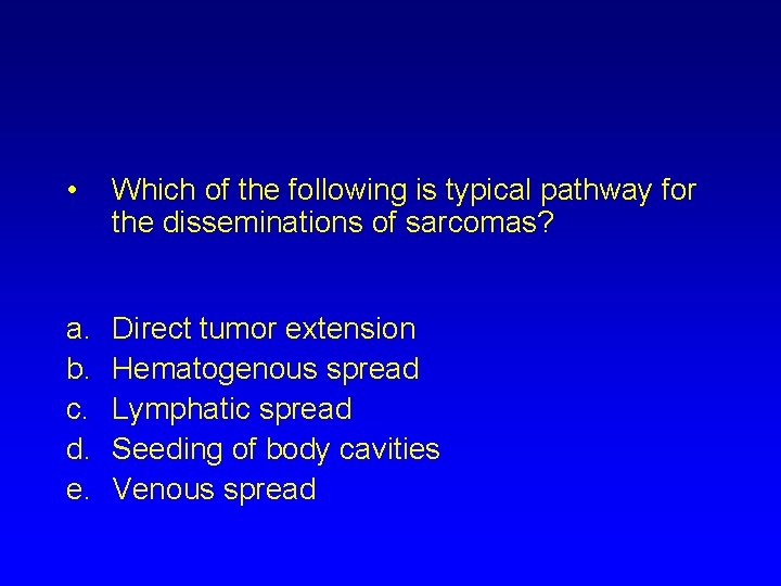  • Which of the following is typical pathway for the disseminations of sarcomas?