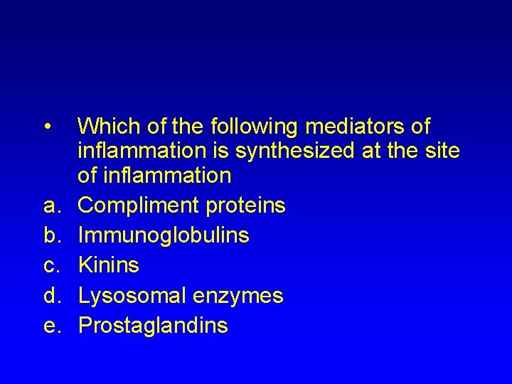 • a. b. c. d. e. Which of the following mediators of inflammation