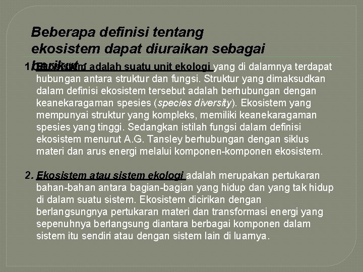 Beberapa definisi tentang ekosistem dapat diuraikan sebagai 1. berikut Ekosistem: adalah suatu unit ekologi