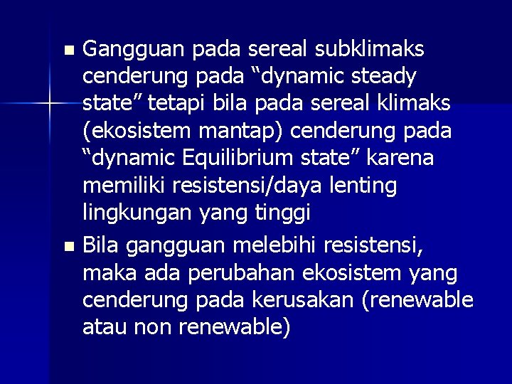 Gangguan pada sereal subklimaks cenderung pada “dynamic steady state” tetapi bila pada sereal klimaks