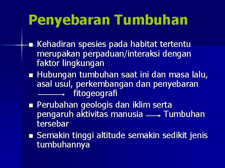 Penyebaran Tumbuhan n n Kehadiran spesies pada habitat tertentu merupakan perpaduan/interaksi dengan faktor lingkungan