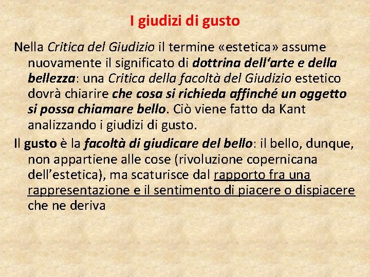 I giudizi di gusto Nella Critica del Giudizio il termine «estetica» assume nuovamente il