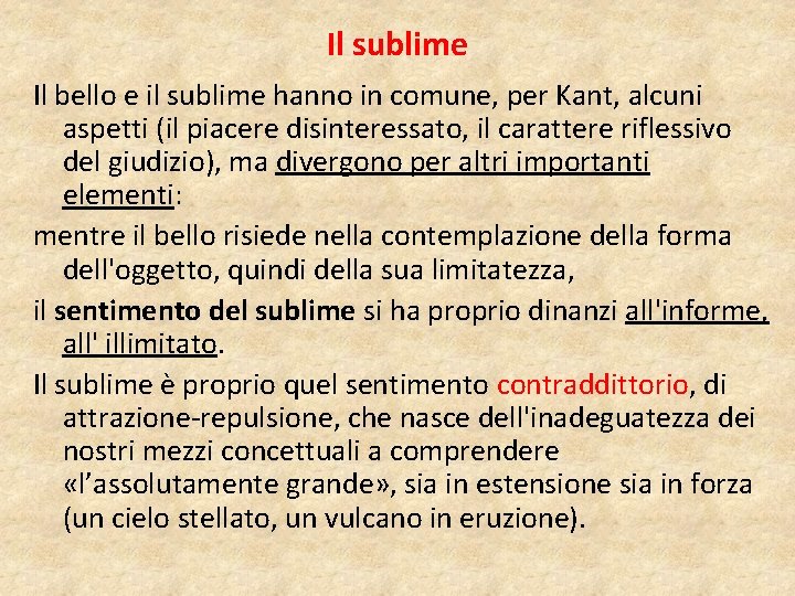 Il sublime Il bello e il sublime hanno in comune, per Kant, alcuni aspetti