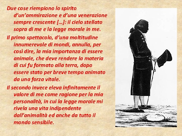 Due cose riempiono lo spirito d’un’ammirazione e d’una venerazione sempre crescente […]: il cielo