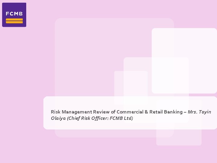 Risk Management Review of Commercial & Retail Banking – Mrs. Toyin Olaiya (Chief Risk