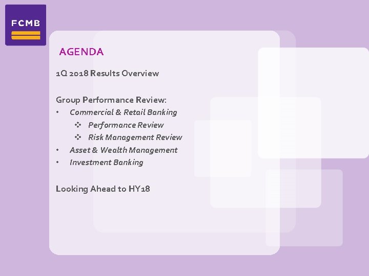 AGENDA 1 Q 2018 Results Overview Group Performance Review: • Commercial & Retail Banking