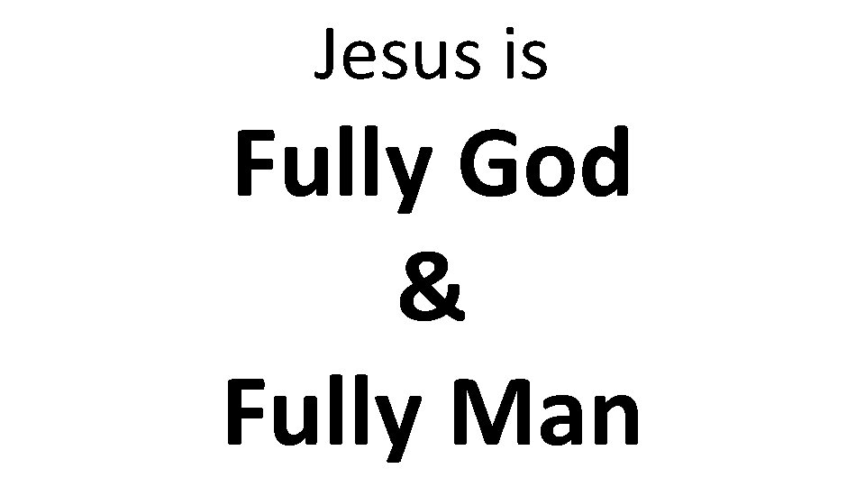 Jesus is Fully God & Fully Man 