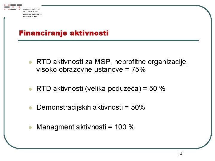 Financiranje aktivnosti l RTD aktivnosti za MSP, neprofitne organizacije, visoko obrazovne ustanove = 75%