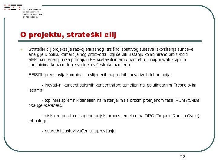 O projektu, strateški cilj l Strateški cilj projekta je razvoj efikasnog i tržišno isplativog