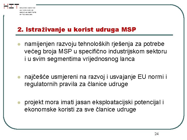 2. Istraživanje u korist udruga MSP l namijenjen razvoju tehnoloških rješenja za potrebe većeg