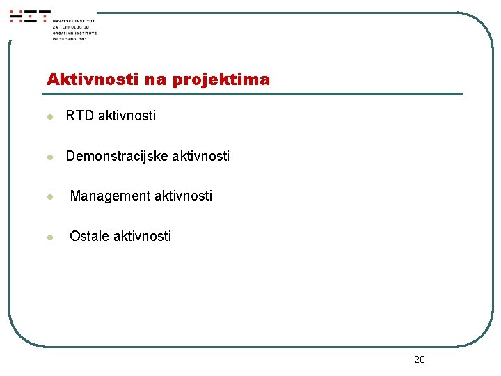 Aktivnosti na projektima l RTD aktivnosti l Demonstracijske aktivnosti l Management aktivnosti l Ostale