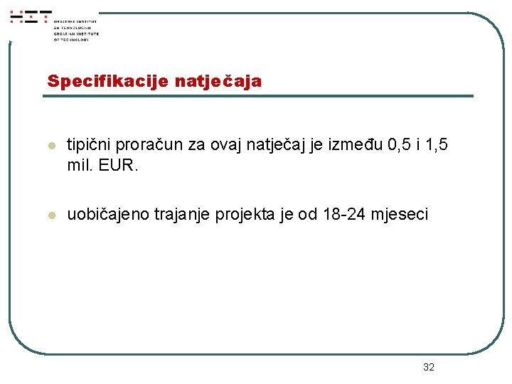 Specifikacije natječaja l tipični proračun za ovaj natječaj je između 0, 5 i 1,