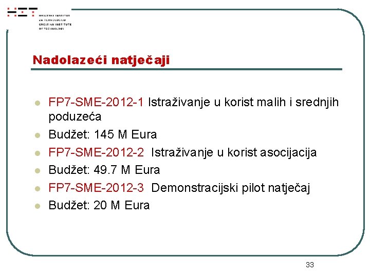 Nadolazeći natječaji l l l FP 7 -SME-2012 -1 Istraživanje u korist malih i