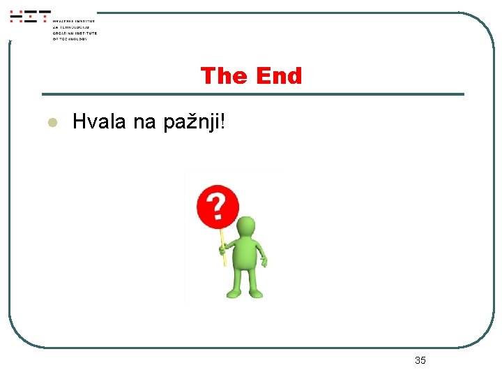 The End l Hvala na pažnji! 35 