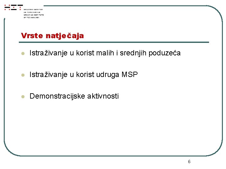 Vrste natječaja l Istraživanje u korist malih i srednjih poduzeća l Istraživanje u korist