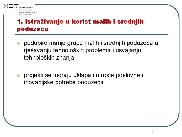 1. Istraživanje u korist malih i srednjih poduzeća l podupire manje grupe malih i