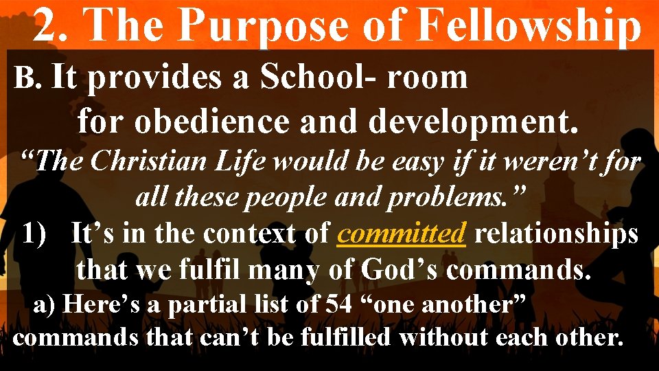 2. The Purpose of Fellowship B. It provides a School- room for obedience and