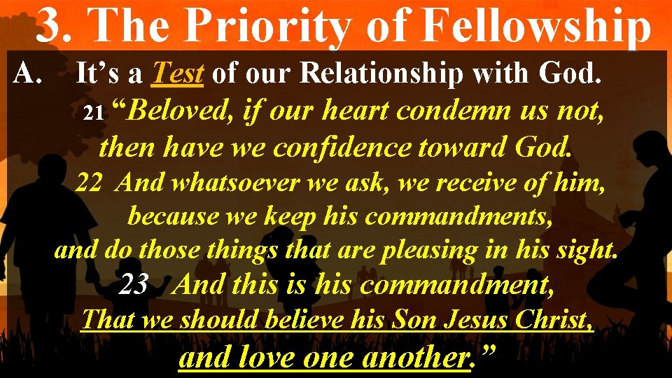 3. The Priority of Fellowship A. It’s a Test of our Relationship with God.