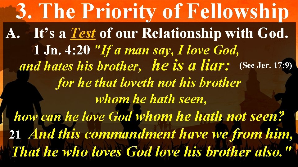 3. The Priority of Fellowship A. It’s a Test of our Relationship with God.