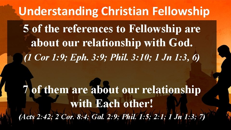 Understanding Christian Fellowship 5 of the references to Fellowship are about our relationship with
