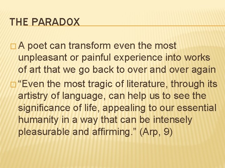 THE PARADOX �A poet can transform even the most unpleasant or painful experience into