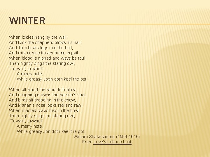 WINTER When icicles hang by the wall, And Dick the shepherd blows his nail,