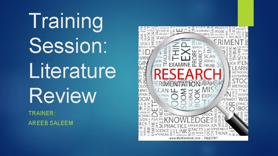 Training Session: Literature Review TRAINER: AREEB SALEEM 