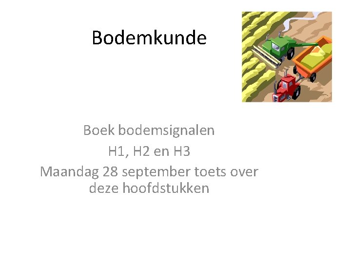 Bodemkunde Boek bodemsignalen H 1, H 2 en H 3 Maandag 28 september toets