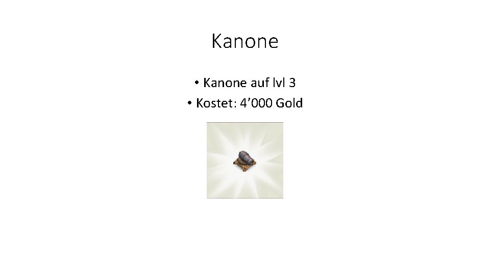 Kanone • Kanone auf lvl 3 • Kostet: 4’ 000 Gold 