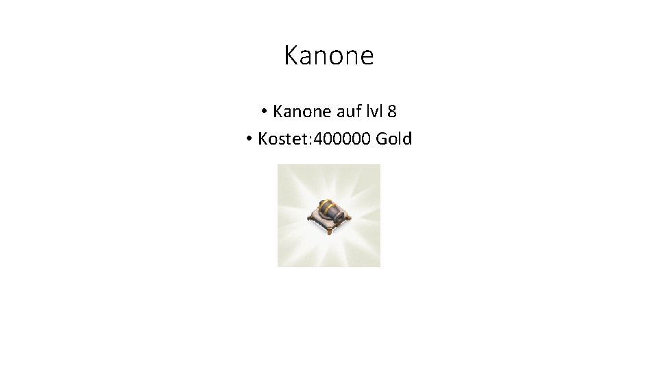 Kanone • Kanone auf lvl 8 • Kostet: 400000 Gold 