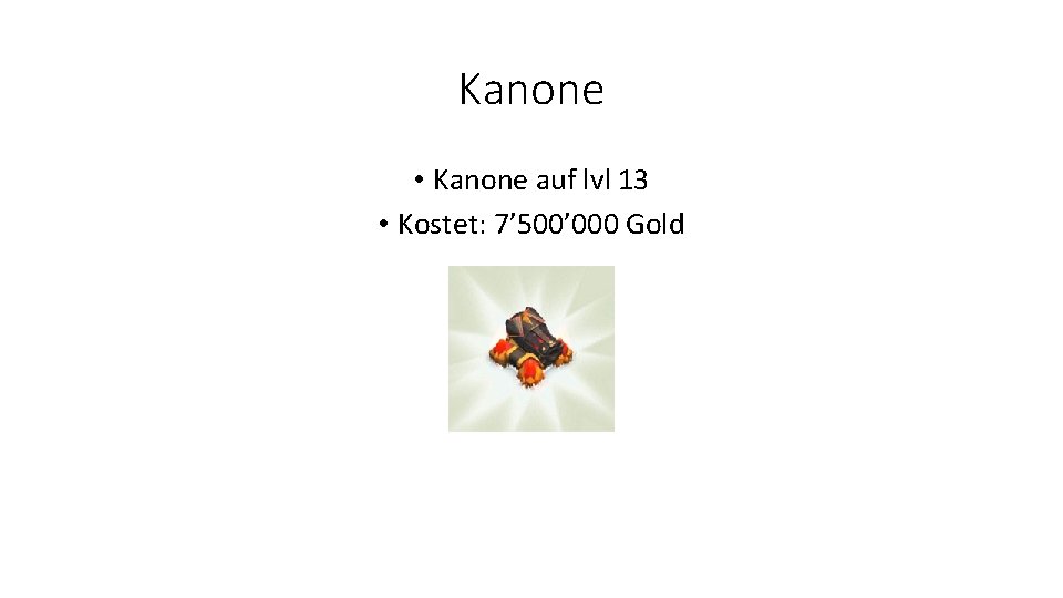 Kanone • Kanone auf lvl 13 • Kostet: 7’ 500’ 000 Gold 